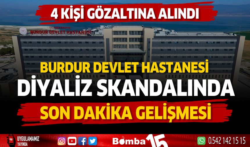 Burdur Devlet Hastanes diyaliz skandalında gözaltılar var