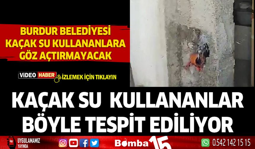 Burdur belediyesi kaçaksu ile mücadeleye başladı