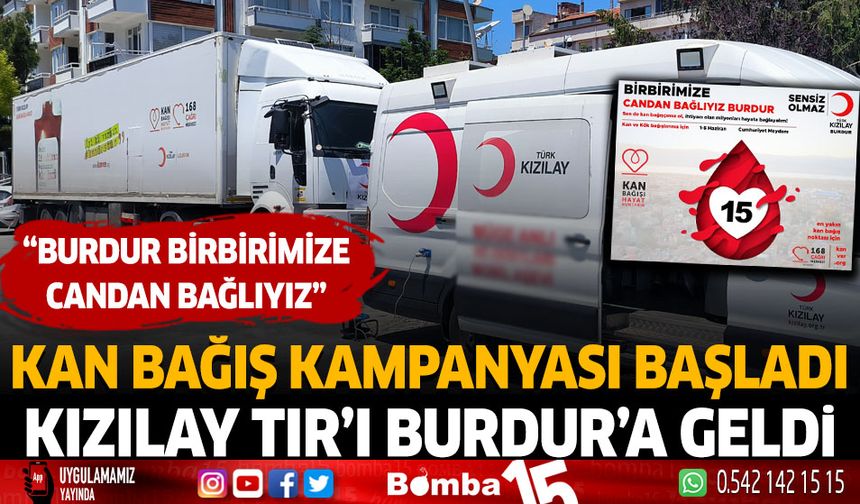 Kan Bağış Kampanyası Başladı Kızılay TIR'ı Burdur'a Geldi