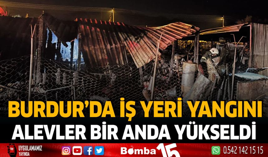 Burdur'da İş Yeri Yangını Alevler Bir Anda Yükseldi
