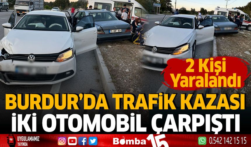 Burdur'da trafik kazası iki otomobil çarpıştı yaralılar var