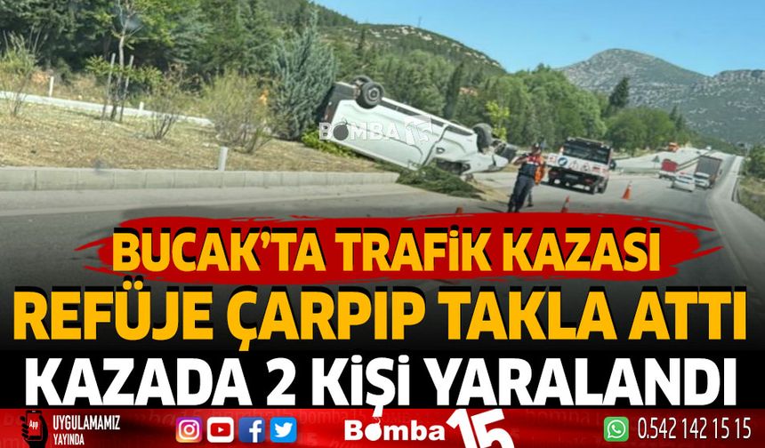 Bucak'ta Trafik Kazası Refüje Çarpıp Takla Attı Kazada 2 Kişi Yaralandı