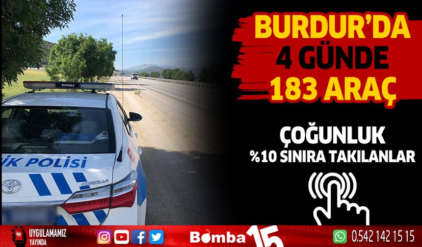 Burdur'da 4 günde 183 araç radara takıldı