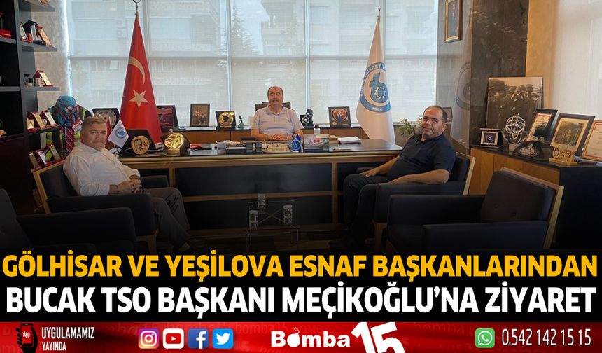 Gölhisar ve Yeşilova esnaf başkanlaından Bucak TSO başkanı Meçikoğu'na ziyaret