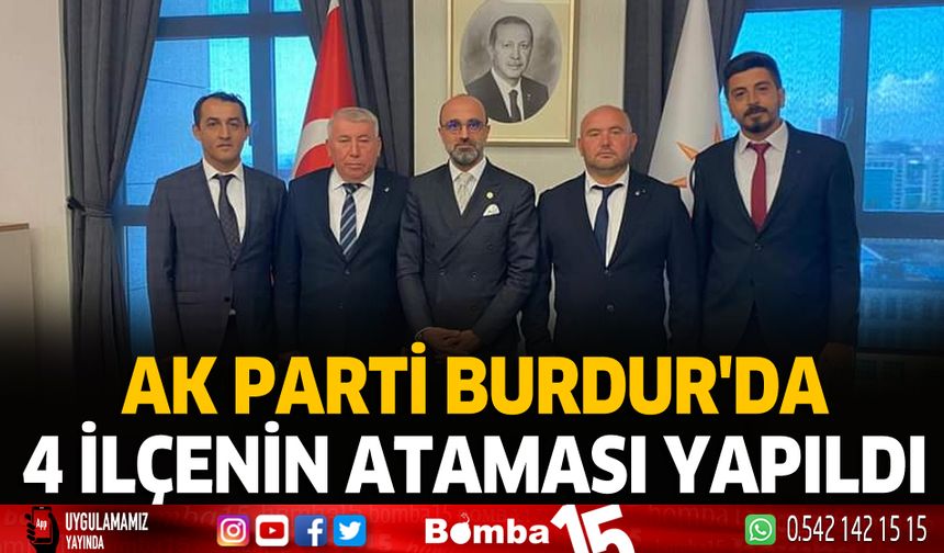 Ak Parti Burdur'da 4 İlçenin Ataması Yapıldı