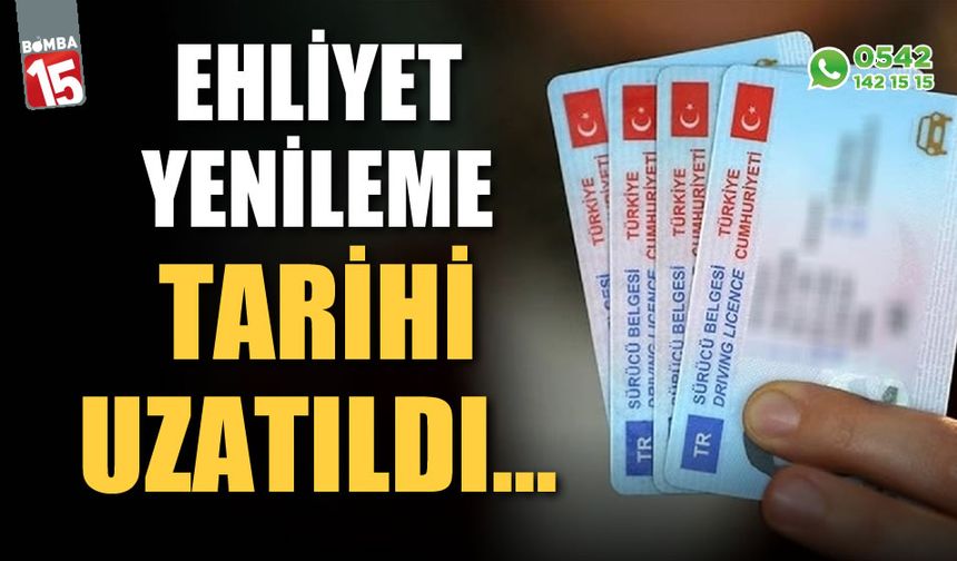 Ehliyet yenileme tarihi uzatıldı