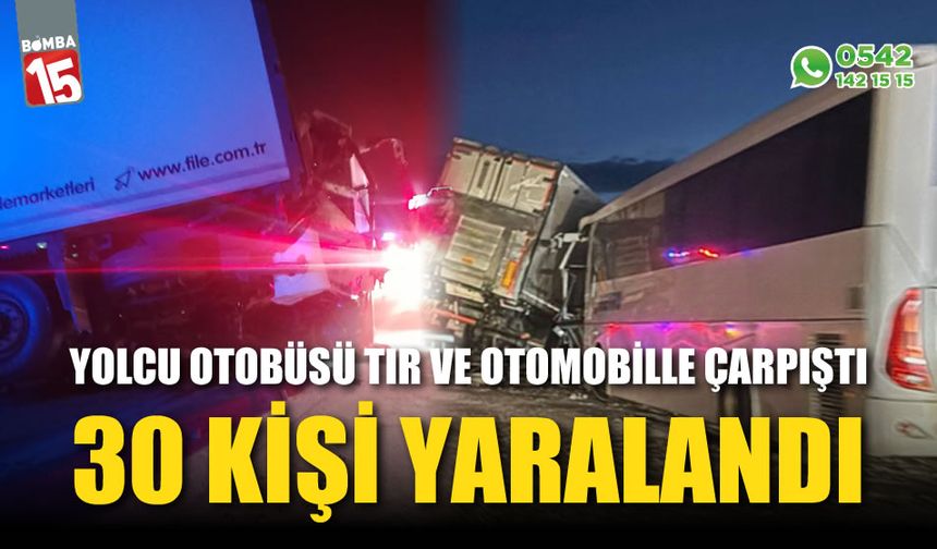 Yolcu otobüsü tır ve otomobille çarpıştı