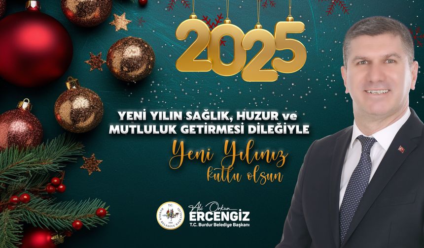 Burdur Belediye Başkanı Ali Orkun Ercengiz'den yeni yıl mesajı