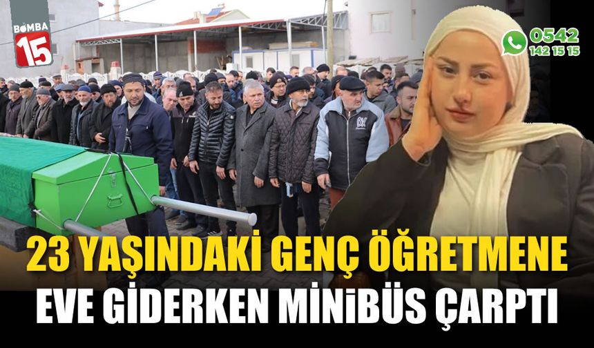 23 yaşındaki öğretmen kazada hayatını kaybetti