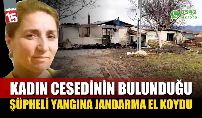 Bir kadının yaşamını yitirdiği şüpheli yangına jandarma el koydu