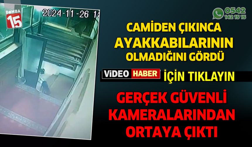 Camiden çıkınca ayakkabının olmadığını fark etti. Gerçek güvenlik kamerasında ortaya çıktı