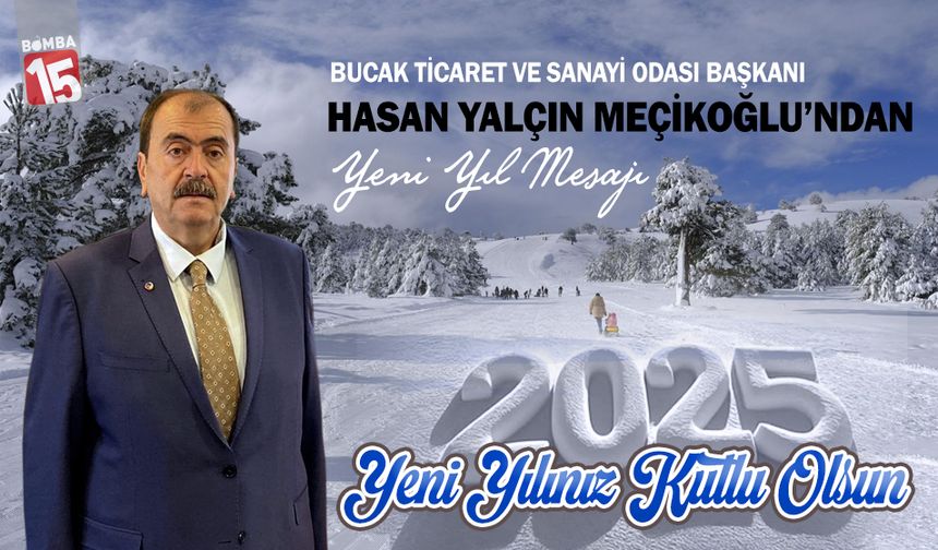 Bucak Ticaret ve Sanayi Odası Başkanı Hasan Yalçın Meçikoğlu'ndan yeni yıl mesajı