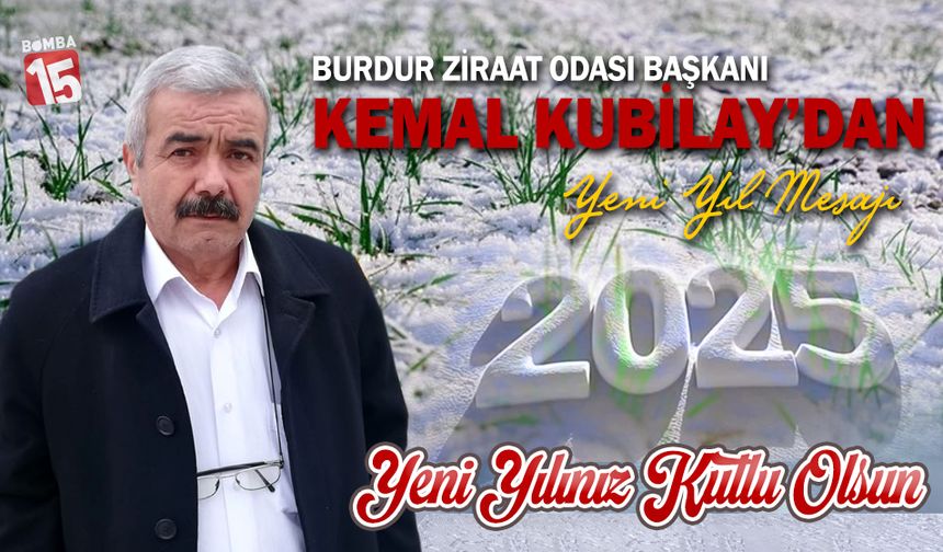 Burdur Ziraat Odası Başkanı Kemal Kubilay'dan yeni yıl mesajı