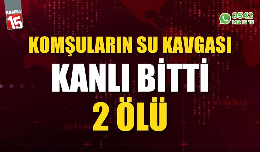 Komşuların su kavgasında kan aktı