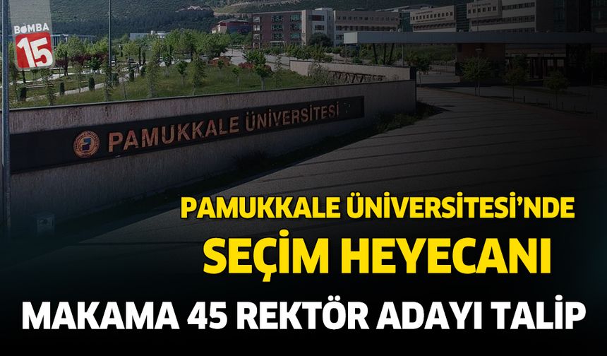 Pamukkale Üniversitesinde rektörlük için 45 profesör aday oldu