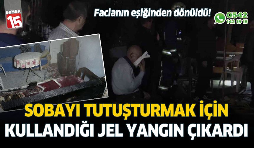 Sobayı tutuşturmak için kullandığı jel yangın çıkardı