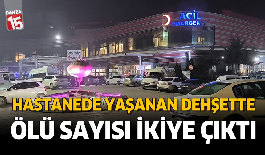 Afyonkarahisar'da hastanede yaşanan olayda hayatını kaybeden sayısı iki oldu