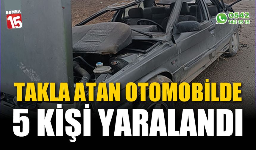 Takla atan otomobilde 5 kişi yaralandı