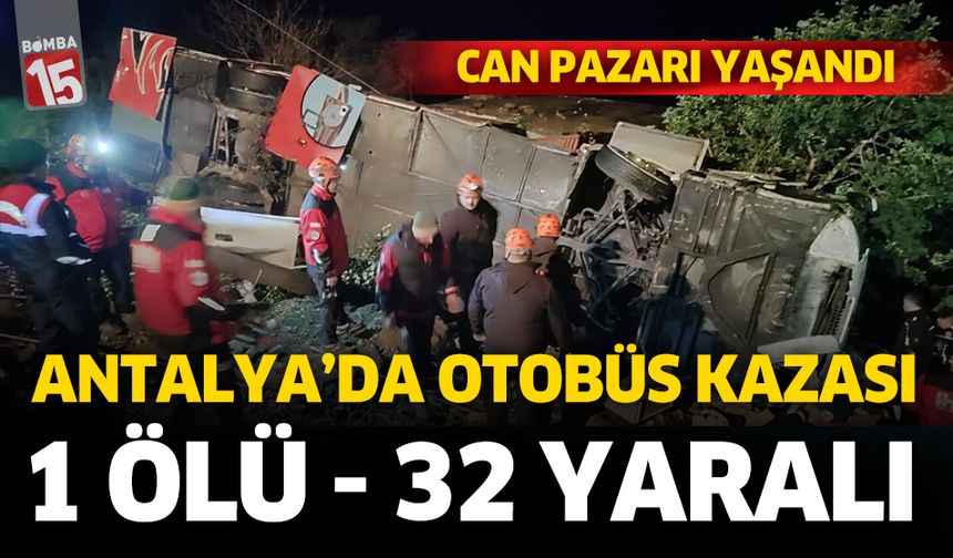 Antalya'da otobüs kazası. 1 kişi öldü, 32 kişi yaralandı