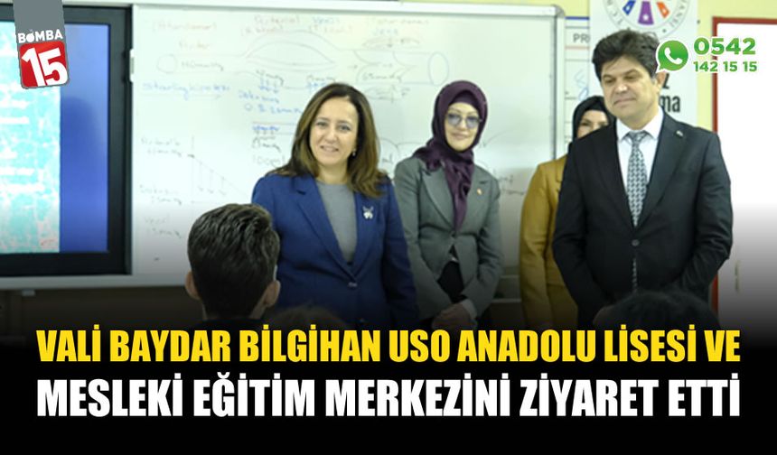 Vali Baydar Bilgihan, USO Anadolu Lisesi'ni ziyaret etti