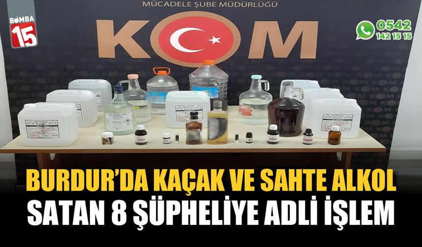 Burdur'da kaçak ve sahte alkol satan 8 şüpheliye adli işlem yapıldı