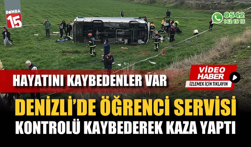 Denizli’de öğrenci servisi kazası yaptı