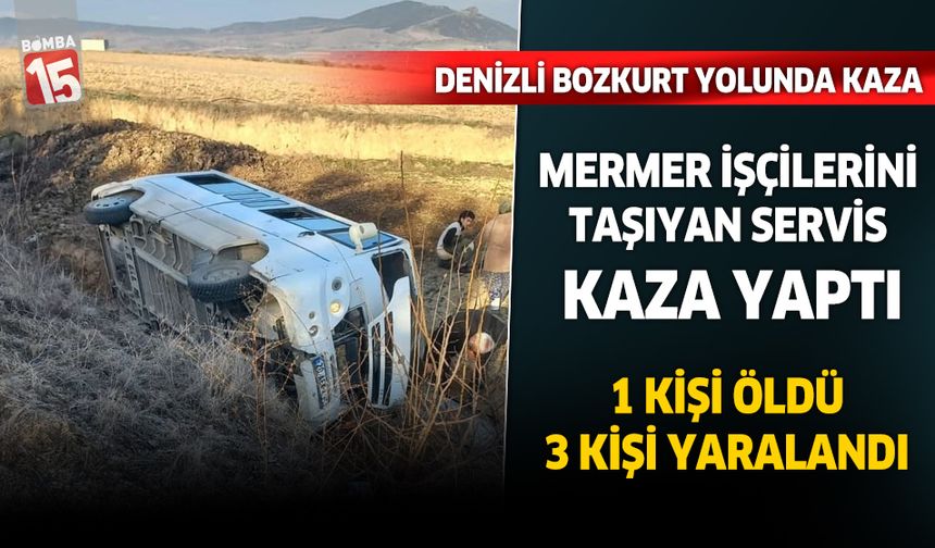 Denizli'de işçi servisi kaza yaptı. 1 ölü, 3 yaralı