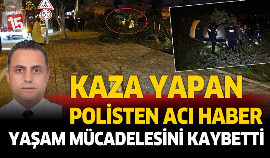 Antalya'da kaza yapan polisten acı haber