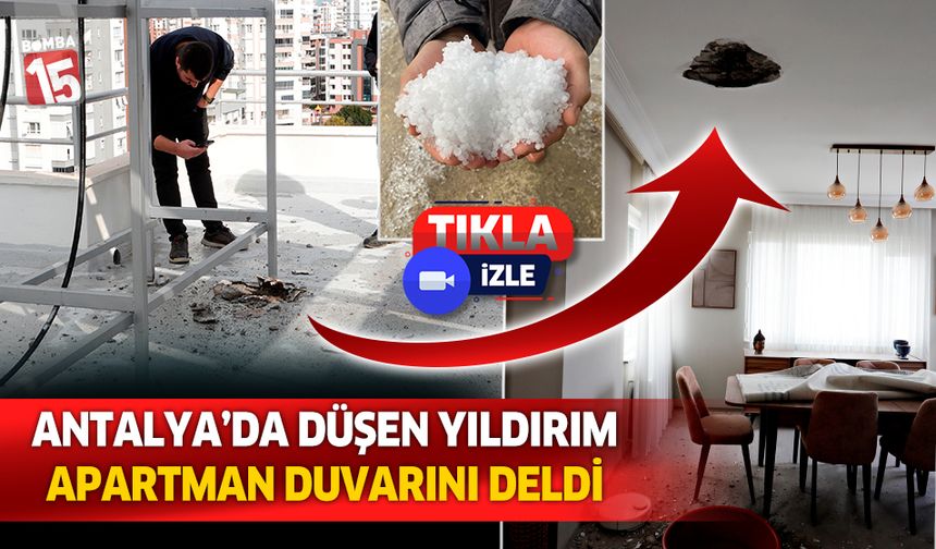 Antalya'da düşen yıldırım apartman duvarını deldi