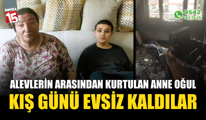 Alevlerin arasından kurtarılan ana oğul evsiz kaldı