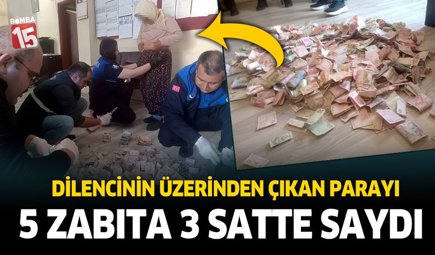 Antalya'da dilenciden çıkan parayı 5 zabıta 3 saatte sayabildi