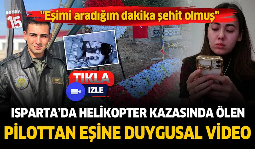 Isparta'da helikopter kazasında ölen pilottan eşine son video