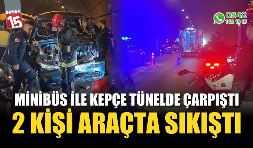 Minibüs ile kepçe tünelde çarpıştı, araçta sıkışan 2 kişiyi itfaiye kurtardı