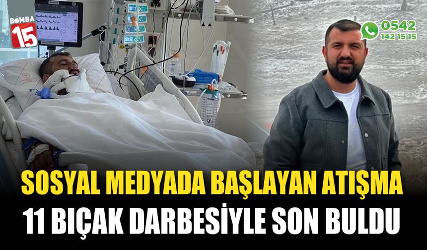 Sosyal medyada başlayan atışma, 11 bıçak darbesi ile son buldu