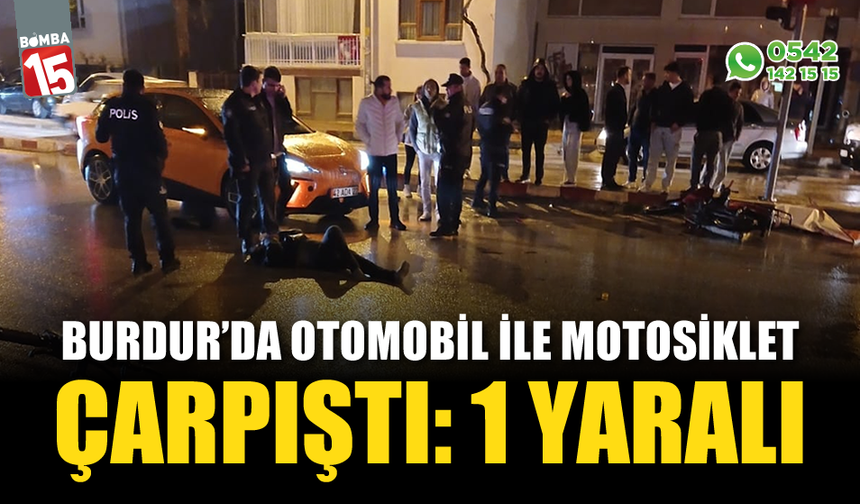 Burdur'da Otomobil ile Motosiklet Çarpıştı: 1 Yaralı