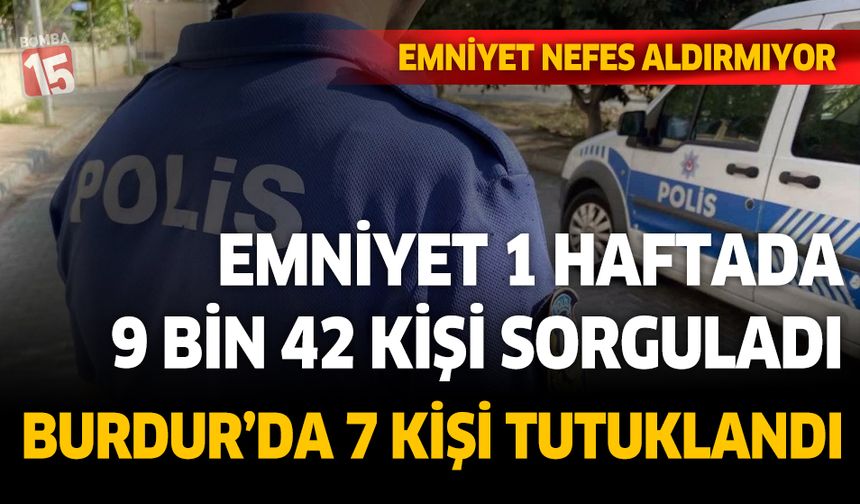 Burdur emniyeti bir haftada 9 bin 42 GBT sorgusu yaptı