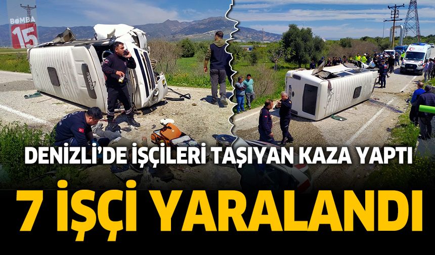 Denizli'de işçileri taşıyan servis kaza yaptı. 7 işçi yaralandı