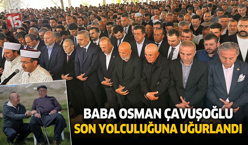 Osman Çavuşoğlu son yolculuğuna uğurlandı