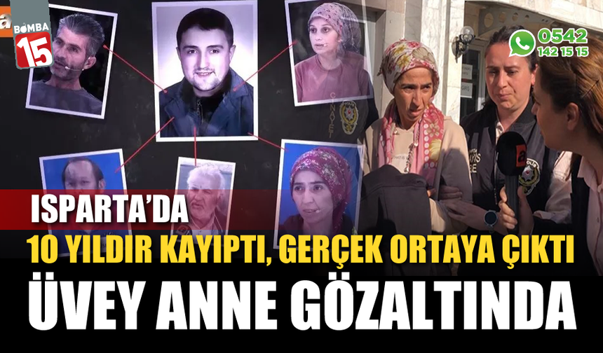 1O yıldır kayıptı gerçek ortaya çıktı, üvey anne gözaltında