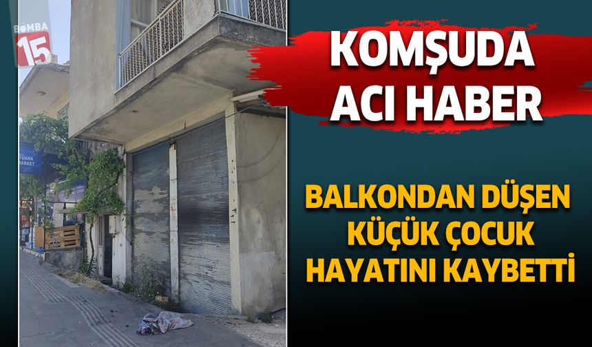 Antalya'da balkondan düşen çocuk hayatını kaybetti