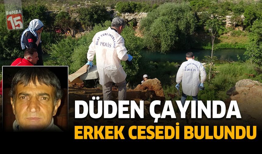 Antalya Düden Çayı'nda erkek cesedi bulundu