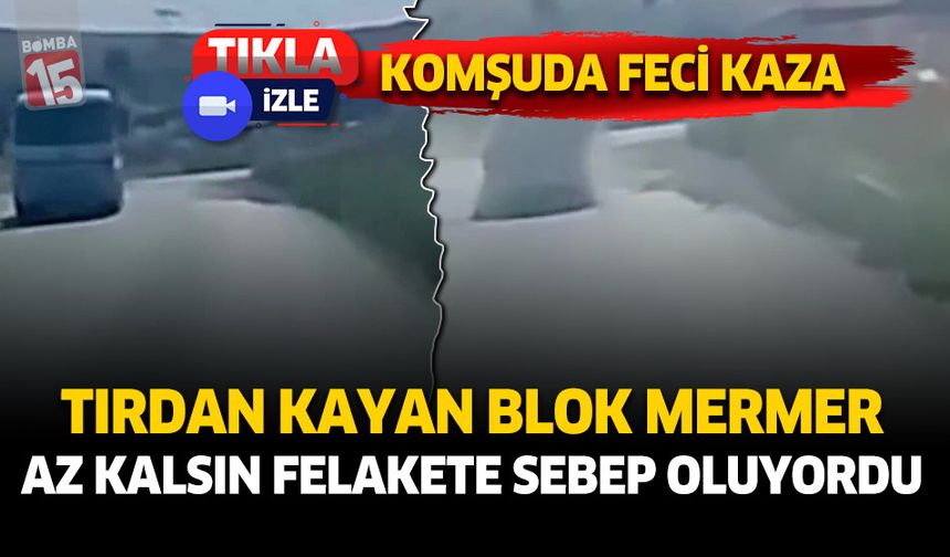 Seyir halindeki tırdan kayan blok mermer felakete yola açıyordu