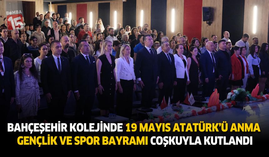 Bahçeşehir Kolejinde 19 Mayıs Atatürk’ü Anma Gençlik Ve Spor Bayramı Coşkuyla Kutlandı