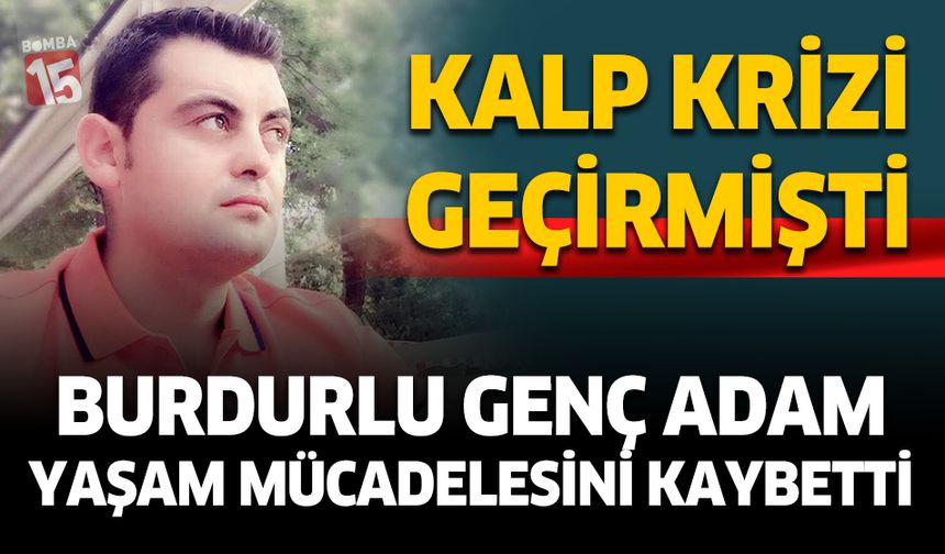 Burdurlu genç adam kalbine yenik düştü