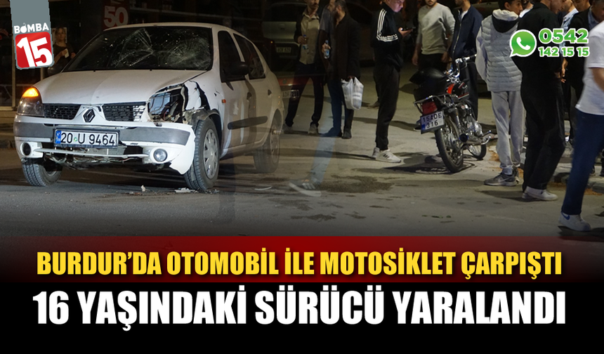 Burdur’da otomobil ile motosiklet çarpıştı