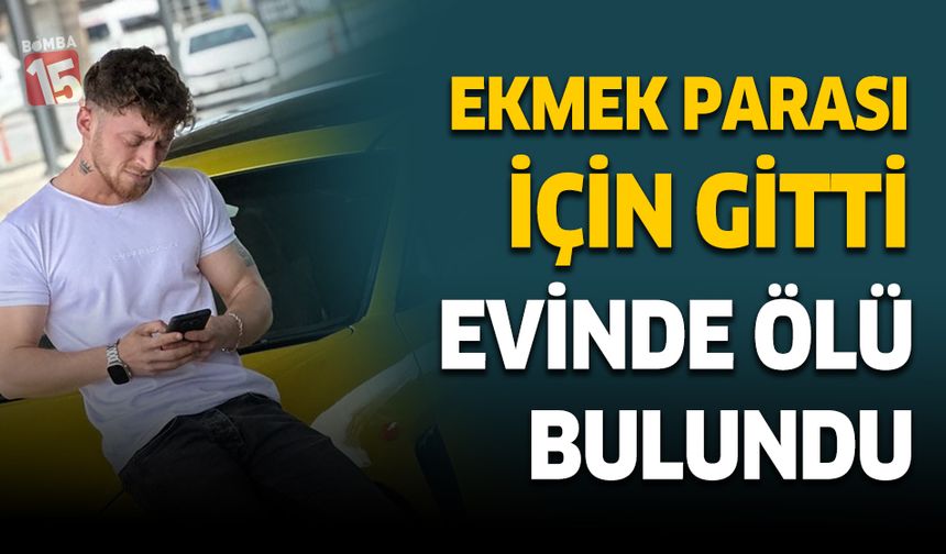 Denizlili genç ekmek parası için gittiği Fethiye'de öldürüldü