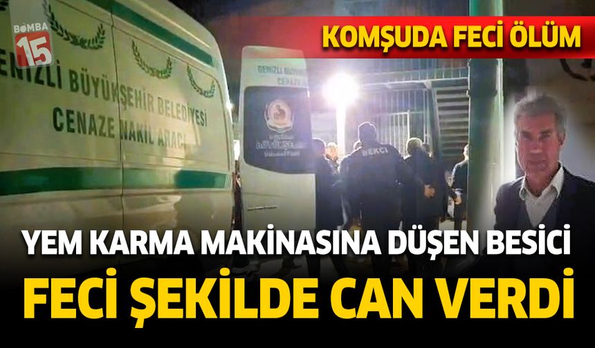 Denizli'de yem karma makinesine düşen besici feci şekilde can verdi