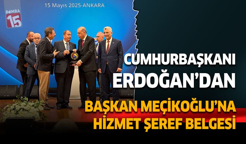 Bucak TSO Başkanı Hasan Yalçın Meçikoğlu'na Cumhurbaşkanı Erdoğan'dan hizmet şeref belgesi