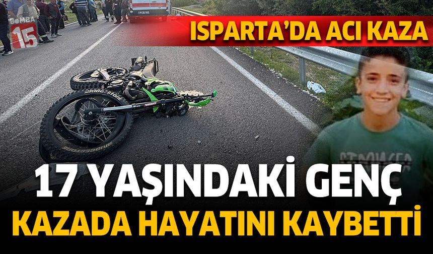 Isparta'da motosiklet kazası. Genç sürücü hayatını kaybetti