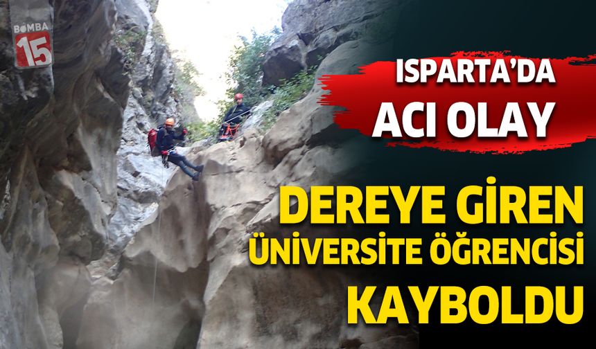 Isparta'da acı olay. Yazılı Kanyonda dereye giren genç kayboldu